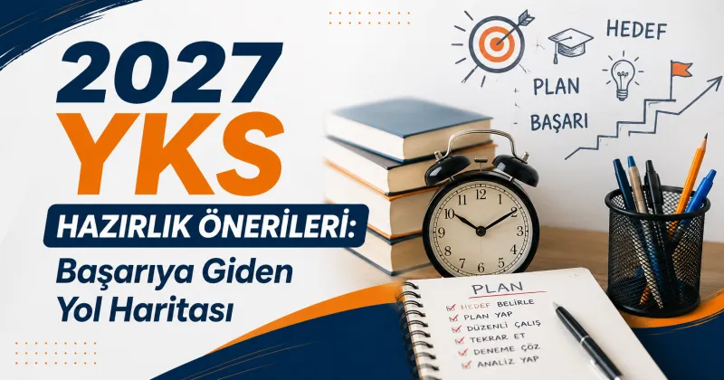 2027 YKS Hazırlık Önerileri