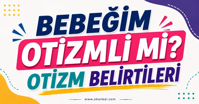 Bebeğim Otizmli Mi?, Otizm Belirtileri
