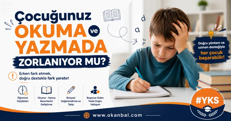 Çocuğunuz okuma ve yazmada zorlanıyor mu?