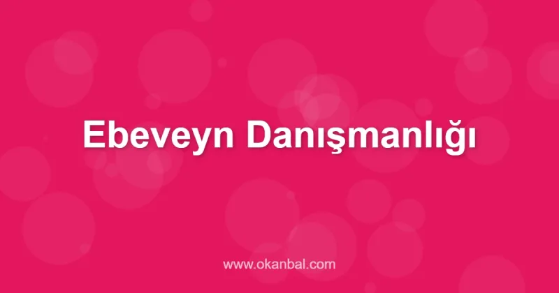 Ebeveyn Danışmanlığı