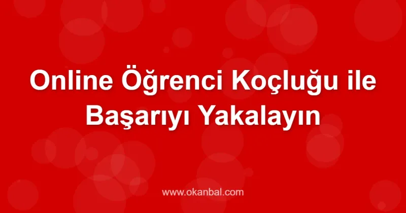 Online Öğrenci Koçluğu ile Başarıyı Yakalayın