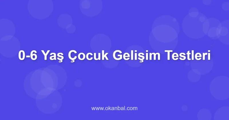 0-6 Yaş Çocuk Gelişim Testleri
