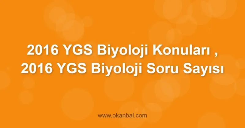 2016 YGS Biyoloji Konuları , 2016 YGS Biyoloji Soru Sayısı