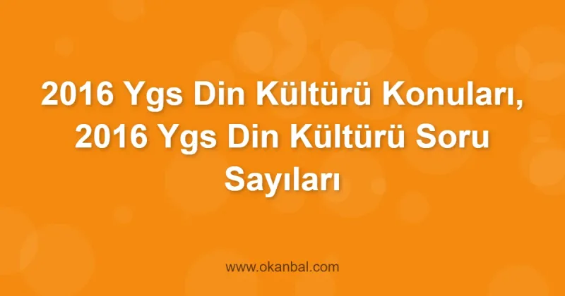 2016 Ygs Din Kültürü Konuları, 2016 Ygs Din Kültürü Soru Sayıları