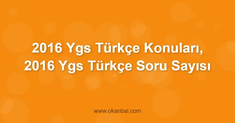 2016 Ygs Türkçe Konuları, 2016 Ygs Türkçe Soru Sayısı