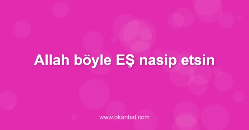 Allah böyle EŞ nasip etsin