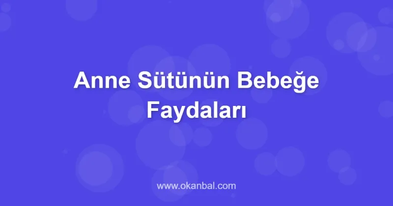 Anne Sütünün Bebeğe Faydaları