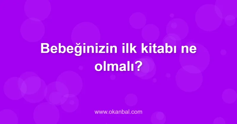 Bebeğinizin ilk kitabı ne olmalı?