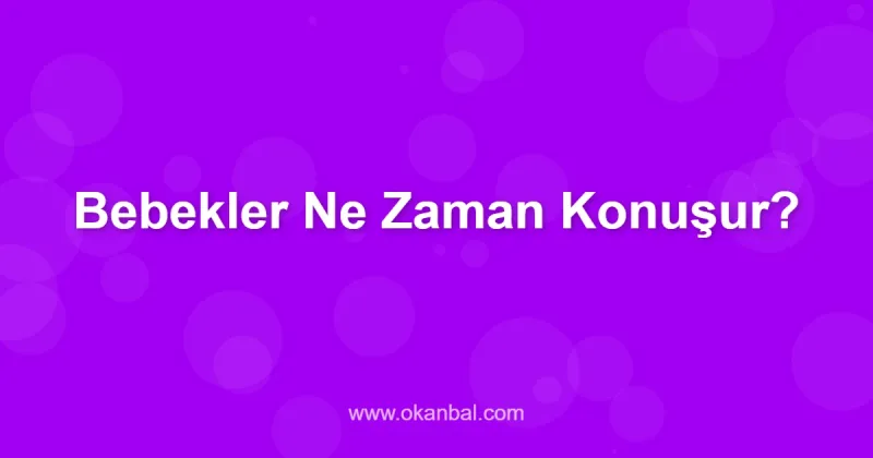 Bebekler Ne Zaman Konuşur?
