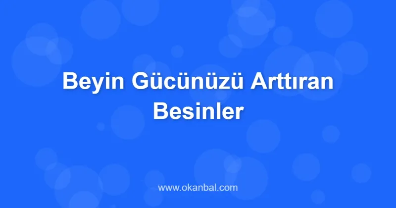 Beyin Gücünüzü Arttıran Besinler