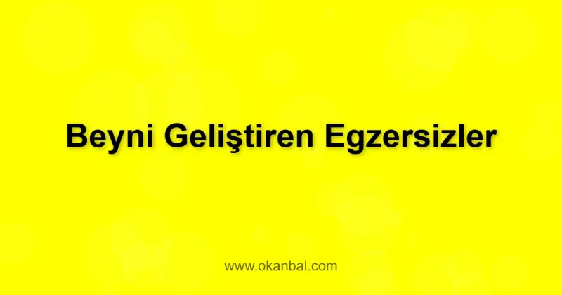 Beyni Geliştiren Egzersizler