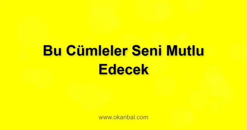 Bu Cümleler Seni Mutlu Edecek