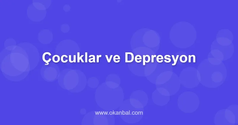 Çocuklar ve Depresyon