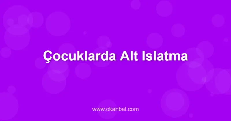 Çocuklarda Alt Islatma