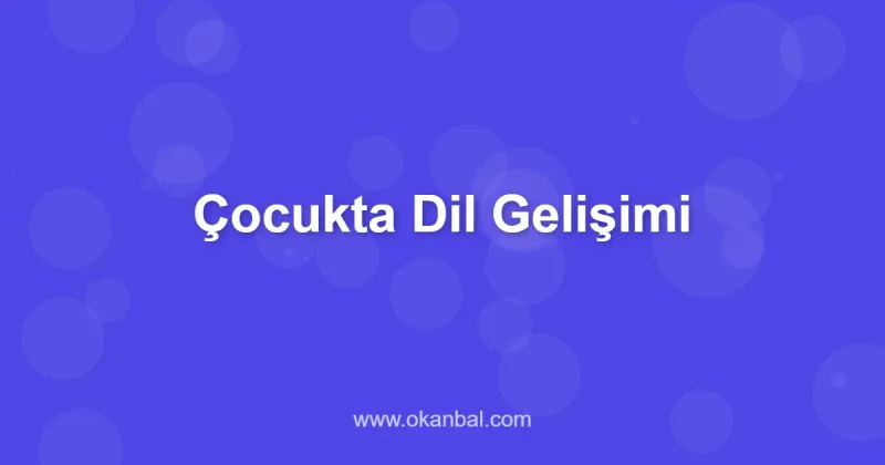 Çocukta Dil Gelişimi