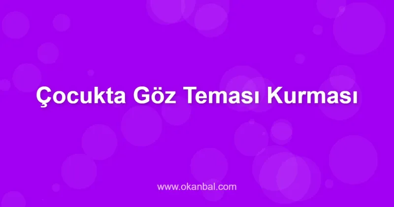 Çocukta Göz Teması Kurması