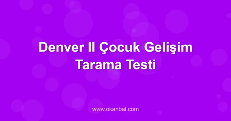 Denver II Çocuk Gelişim Tarama Testi