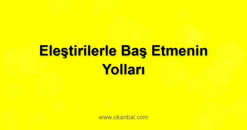 Eleştirilerle Baş Etmenin Yolları