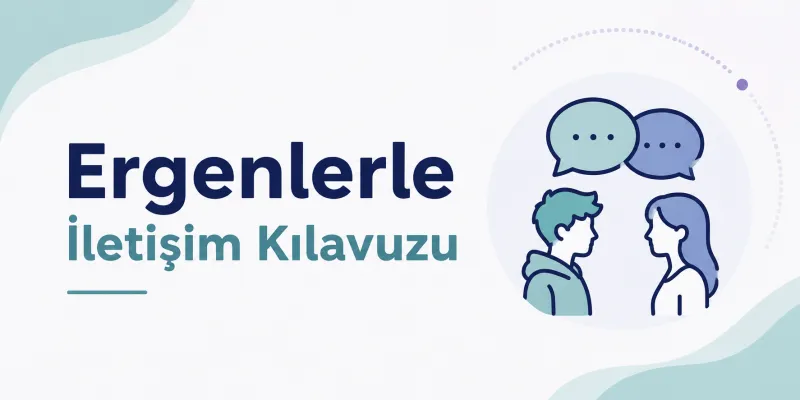 Ergenlerle İletişim Kılavuzu