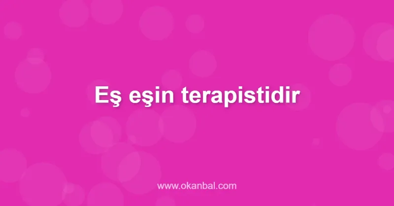Eş eşin terapistidir