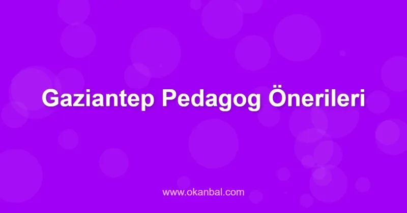 Gaziantep Pedagog Önerileri