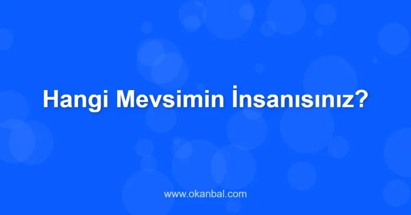 Hangi Mevsimin İnsanısınız?