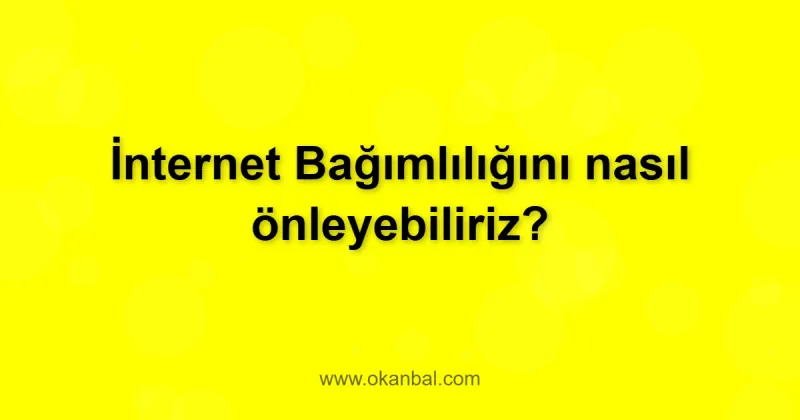 İnternet Bağımlılığını nasıl önleyebiliriz?