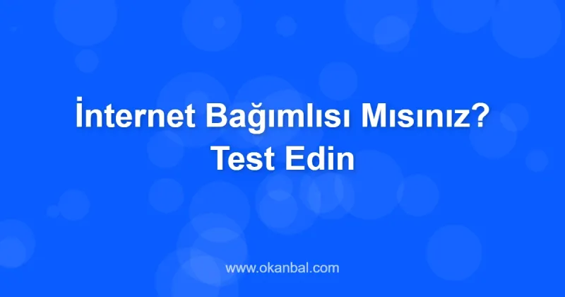 İnternet Bağımlısı Mısınız? Test Edin