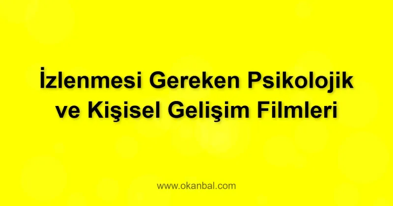 İzlenmesi Gereken Psikolojik ve Kişisel Gelişim Filmleri
