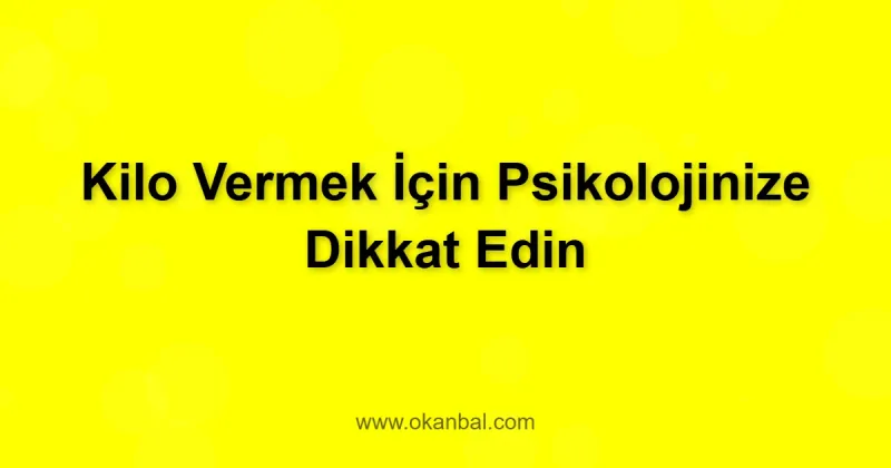 Kilo Vermek İçin Psikolojinize Dikkat Edin