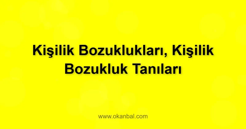 Kişilik Bozuklukları, Kişilik Bozukluk Tanıları