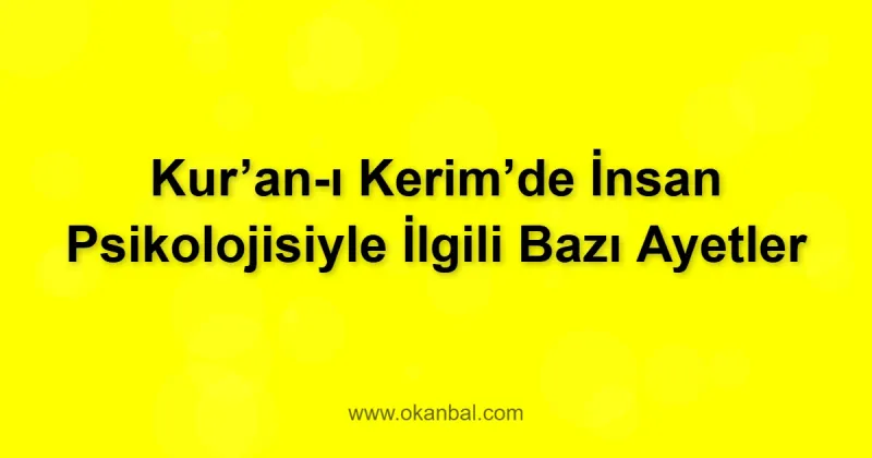 Kur’an-ı Kerim’de İnsan Psikolojisiyle İlgili Bazı Ayetler
