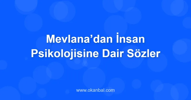 Mevlana’dan İnsan Psikolojisine Dair Sözler