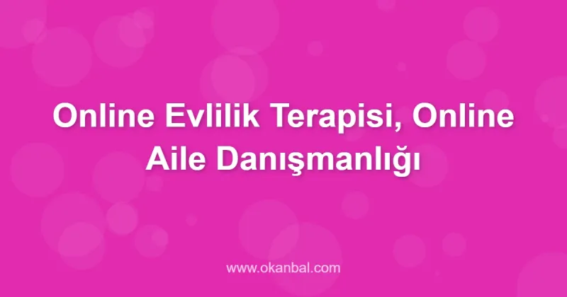 Online Evlilik Terapisi, Online Aile Danışmanlığı