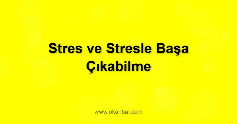 Stres ve Stresle Başa Çıkabilme