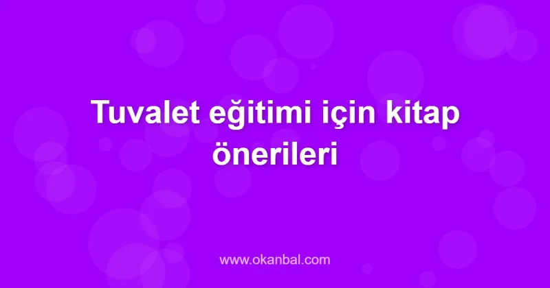 Tuvalet eğitimi için kitap önerileri