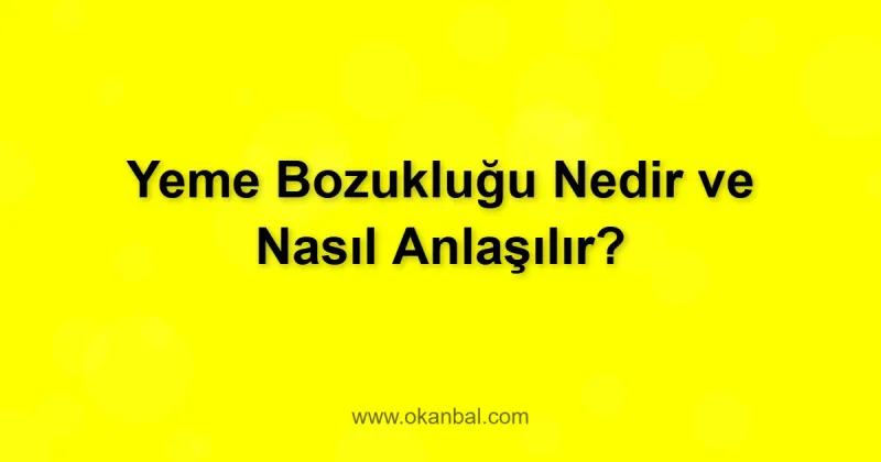 Yeme Bozukluğu Nedir ve Nasıl Anlaşılır?