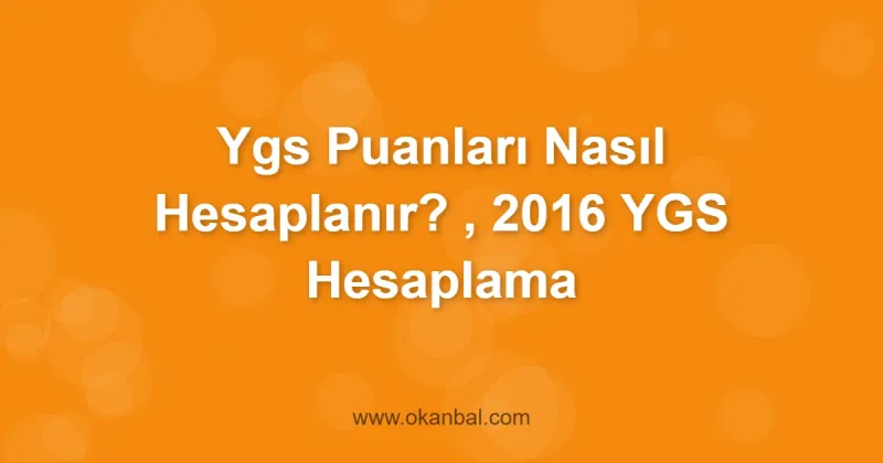 Ygs Puanları Nasıl Hesaplanır? , 2016 YGS Hesaplama