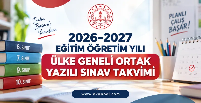 2026-2027 Ülke Geneli Ortak Yazılı Sınav Takvimi Açıklandı