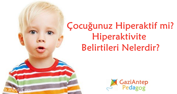 hipeaktif nedir dikkat eksikligi gaziantep pedagog cocuk psikologu