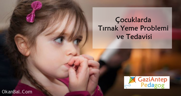 cocuklarda tirnak yeme sorunu gaziantep pedagog aile danismani