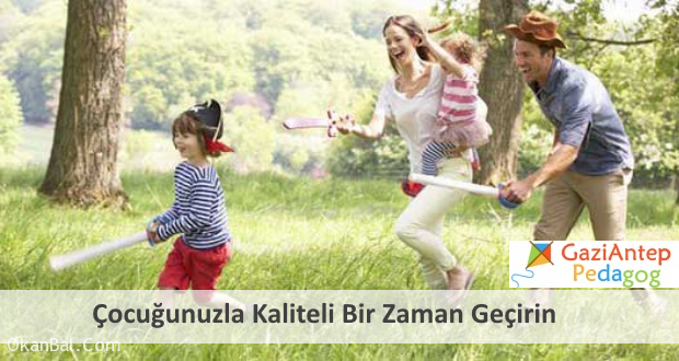 cocukla kaliteli zaman gecirme gaziantep pedagog cocuk psikolog