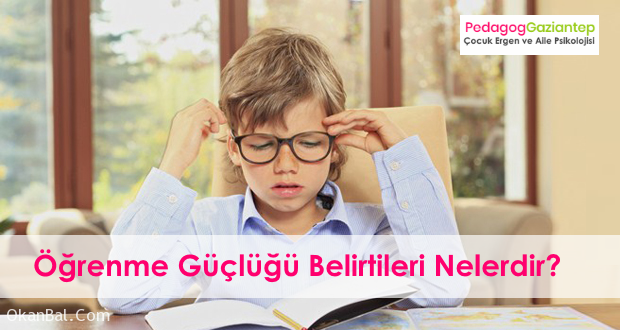 ogrenme guclugu belirtileri cocuk psikolog gaziantep pedagog