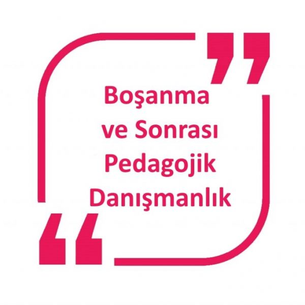 Boşanma ve Sonrası Pedagojik Danışmanlık